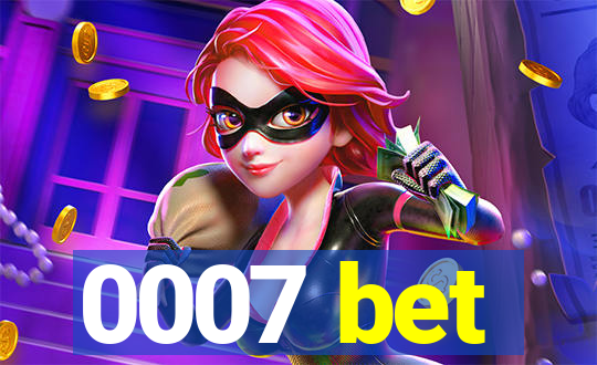 0007 bet
